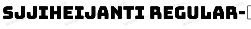 sjjiheijanti regular字体转换
